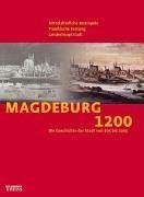 Magdeburg 1200 – Die Geschichte der Stadt von 805 bis 2005. Mittelalterliche Metropole.
Preußische Festung. Landeshauptstadt