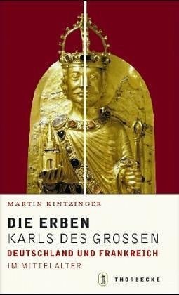 Die Erben Karls des Großen – Frankreich und Deutschland im Mittelalter