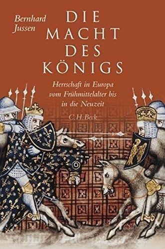 Die Macht des Königs – Herrschaft in Europa vom Frühmittelalter bis in die Neuzeit