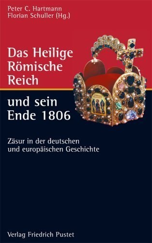 Das Heilige Römische Reich und sein Ende 1806 – Zäsur in der deutschen und europäischen
Geschichte