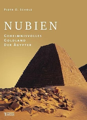 Nubien – Geheimnisvolles Goldland der Ägypter