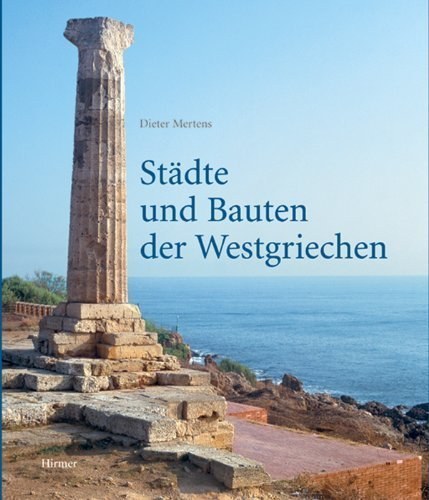 Städte und Bauten der Westgriechen – Von der Kolonisationszeit bis zur Krise um 400
vor Christus