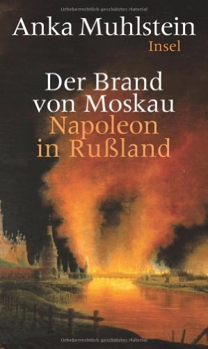 Der Brand von Moskau – Napoleon in Rußland