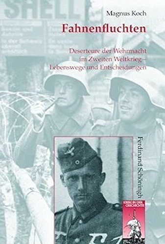 Fahnenfluchten – Deserteure der Wehrmacht im Zweiten Weltkrieg. Lebenswege und Entscheidungen
