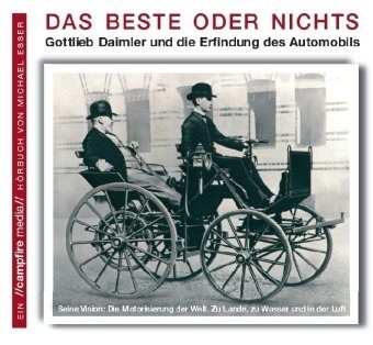 Das Beste oder Nichts – Gottlieb Daimler und die Erfindung des Automobils