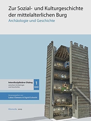 Zur Sozial- und Kulturgeschichte der mittelalterlichen Burg – Archäologie und Geschichte