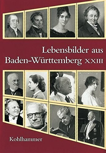 Lebensbilder aus Baden-Württemberg – Band XXIII. Im Auftrag der Kommission für geschichtliche
Landeskunde Baden-Württemberg