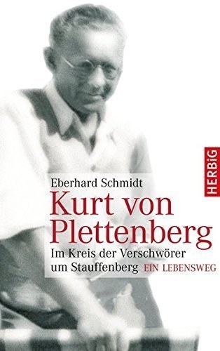 Kurt von Plettenberg – Im Kreis der Verschwörer um Stauffenberg. Ein Lebensweg