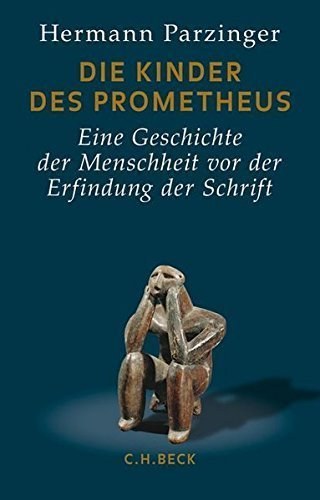 Die Kinder des Prometheus – Eine Geschichte der Menschheit vor der Erfindung der Schrift