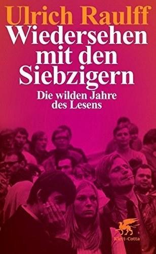 Wiedersehen mit den Siebzigern – Die wilden Jahre des Lesens