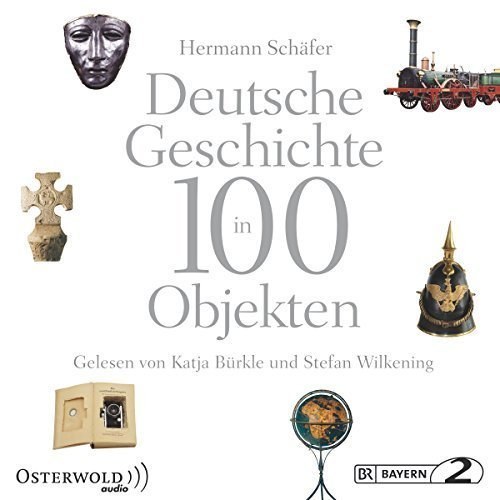 Deutsche Geschichte in 100 Objekten (Hörbuch)