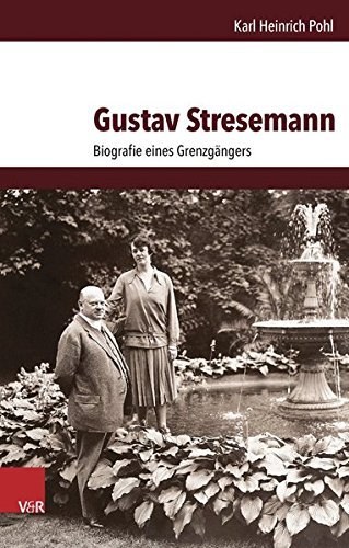 Gustav Stresemann – Biografie eines Grenzgängers