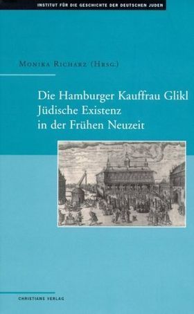 Die Hamburger Kauffrau Glikl – Jüdische Existenz in der frühen Neuzeit