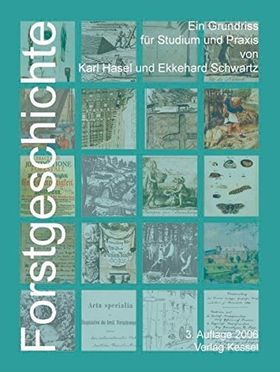 Forstgeschichte – Ein Grundriß für Studium und Praxis. 2. aktualisierte Auflage