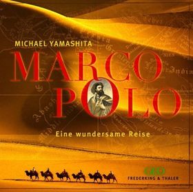 Marco Polo – Eine wundersame Reise