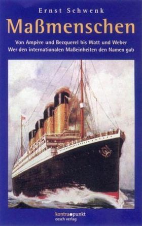 Maßmenschen – Von Ampère bis Becquerel bis Watt und Weber. Wer den Maßeinheiten den
         Namen gab
