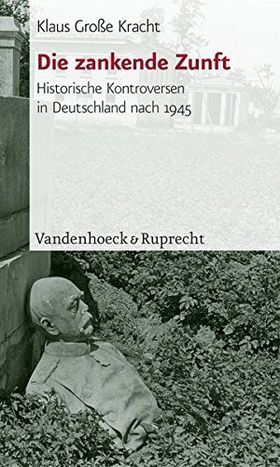 Die zankende Zunft – Historische Kontroversen in Deutschland nach 1945