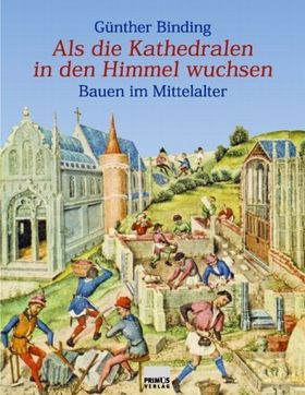 Als die Kathedralen in den Himmel wuchsen – Bauen im Mittelalter
