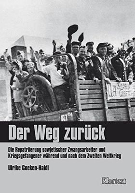 Der Weg zurück – Die Repatriierung sowjetischer Zwangsarbeiter und Kriegsgefangener
         während und nach dem Zweiten Weltkrieg