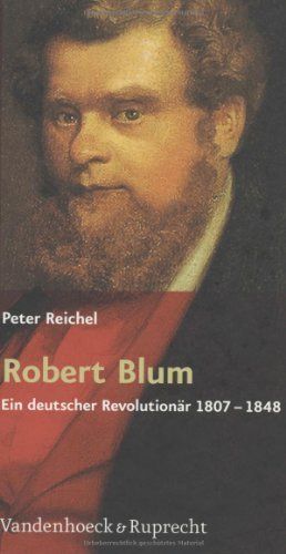 Robert Blum – Ein deutscher Revolutionär 1807-1848