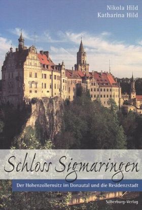 Schloss Sigmaringen – Der Hohenzollernsitz im Donautal und die Residenzstadt