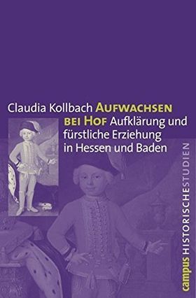 Aufwachsen bei Hof – Aufklärung und fürstliche Erziehung in Hessen und Baden