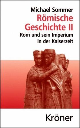 Römische Geschichte II – Rom und sein Imperium in der Kaiserzeit