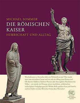 Die römischen Kaiser – Herrschaft und Alltag