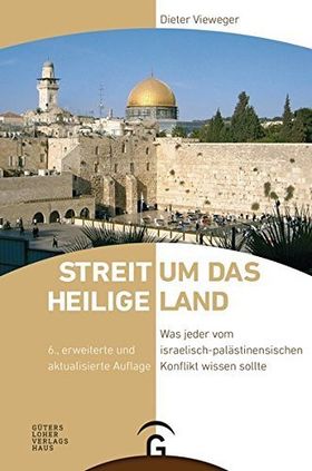 Streit um das Heilige Land – Was jeder vom israelisch-palästinensischen Konflikt wissen
         sollte