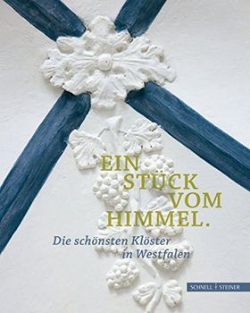 Ein Stück vom Himmel – Die schönsten Klöster in Westfalen