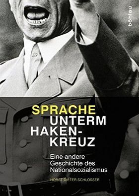 Sprache unterm Hakenkreuz – Eine andere Geschichte des Nationalsozialismus