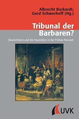Tribunal der Barbaren? – Deutschland und die Inquisition in der frühen Neuzeit