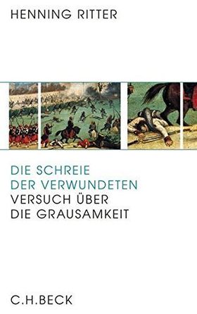 Die Schrei der Verwundeten – Versuch über die Grausamkeit
