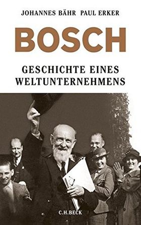 Bosch – Geschichte eines Weltunternehmens