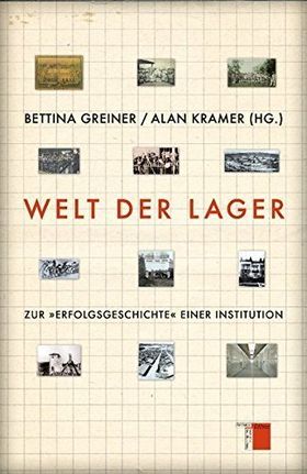 Welt der Lager – Zur „Erfolgsgeschichte“ einer Institution