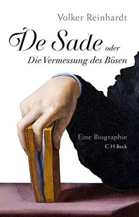De Sade oder Die Vermessung des Bösen – Eine Biographie