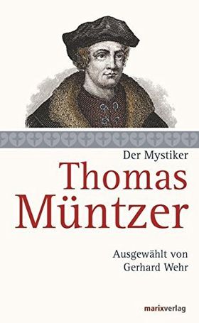 Thomas Müntzer – Der Mystiker