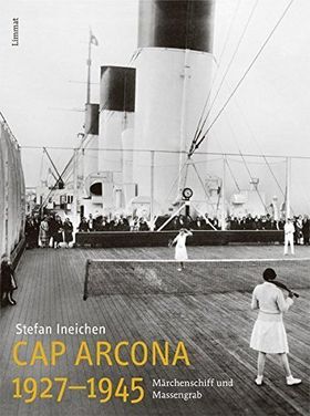 Cap Arcona 1927-1945 – Märchenschiff und Massengrab