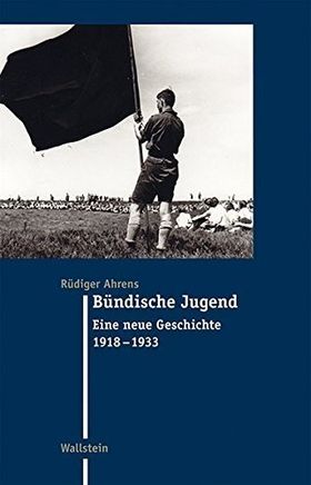 Bündische Jugend – Eine neue Geschichte. 1918-1933