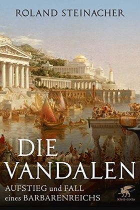 Die Vandalen. – Aufstieg und Fall eines Barbarenreichs.