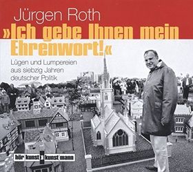 „Ich gebe Ihnen mein Ehrenwort!“ (Hörbuch) – Lügen und Lumpereien aus siebzig Jahren
         deutscher Politik