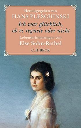 „Ich war glücklich, ob es regnete oder nicht“ – Lebenserinnerungen von Else Sohn-Rethel
