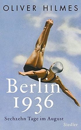 Berlin 1936 – Sechzehn Tage im August