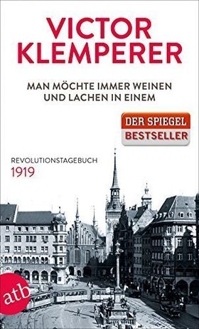 Man möchte immer weinen und lachen in einem – Revolutionstagebuch 1919