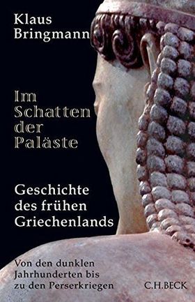 Im Schatten der Paläste – Geschichte des frühen Griechenlands. Von den dunklen Jahrhunderten
         bis zu den Perserkriegen