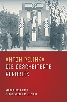 Die gescheiterte Republik – Kultur und Politik in Österreich 1918–1938