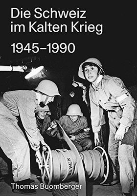 Die Schweiz im Kalten Krieg 1945–1990