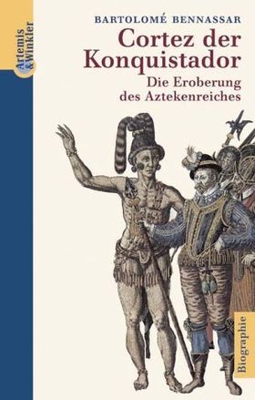 Cortez der Konquistador – Die Eroberung des Aztekenreiches