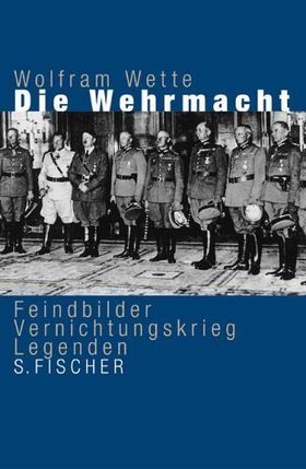 Die Wehrmacht – Feindbilder, Vernichtungskrieg, Legenden