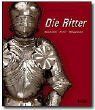 Die Ritter – Geschichte, Kultur, Alltagsleben